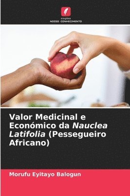 bokomslag Valor Medicinal e Econmico da Nauclea Latifolia (Pessegueiro Africano)