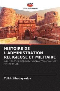 bokomslag Histoire de l'Administration Religieuse Et Militaire