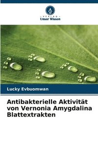 bokomslag Antibakterielle Aktivitt von Vernonia Amygdalina Blattextrakten