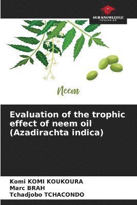 bokomslag Evaluation of the trophic effect of neem oil (Azadirachta indica)