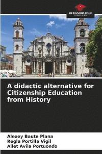 bokomslag A didactic alternative for Citizenship Education from History