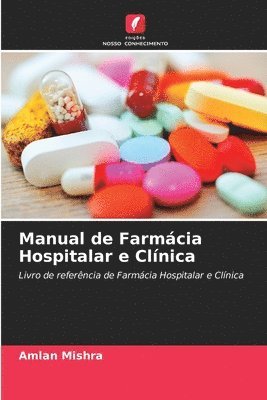 Amlan Mishra - Manual de Farmácia Hospitalar e Clínica, Häftad