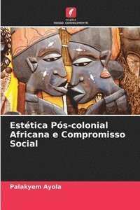 bokomslag Esttica Ps-colonial Africana e Compromisso Social