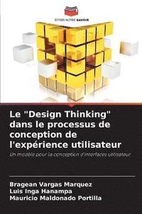 bokomslag Le Design Thinking dans le processus de conception de l'experience utilisateur