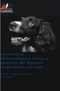 bokomslag Valutazione dell'assistenza critica e gestione del distress respiratorio nel cane