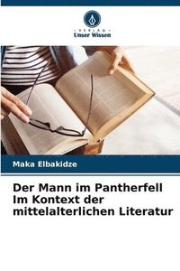 bokomslag Der Mann im Pantherfell Im Kontext der mittelalterlichen Literatur