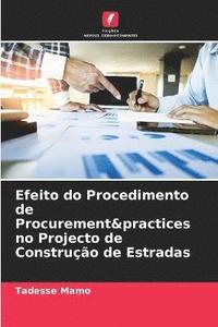 bokomslag Efeito do Procedimento de Procurement&practices no Projecto de Construo de Estradas