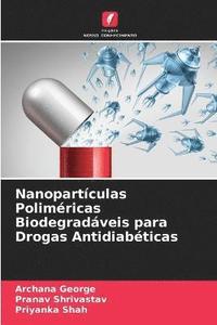 bokomslag Nanopartculas Polimricas Biodegradveis para Drogas Antidiabticas