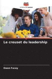 bokomslag Le creuset du leadership