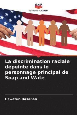La discrimination raciale dpeinte dans le personnage principal de Soap and Wate 1