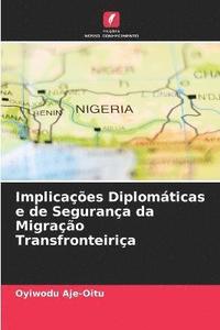 bokomslag Implicaes Diplomticas e de Segurana da Migrao Transfronteiria