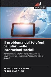 bokomslag Il problema dei telefoni cellulari nelle interazioni sociali