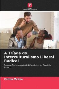 bokomslag A Trade do Interculturalismo Liberal Radical