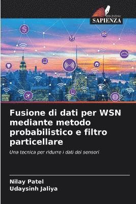 bokomslag Fusione di dati per WSN mediante metodo probabilistico e filtro particellare