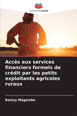 Acces aux services financiers formels de credit par les petits exploitants agricoles ruraux 1