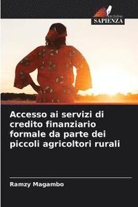 bokomslag Accesso ai servizi di credito finanziario formale da parte dei piccoli agricoltori rurali