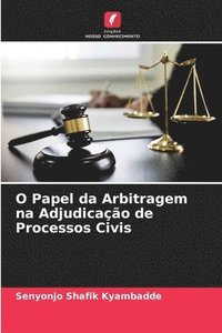 bokomslag O Papel da Arbitragem na Adjudicao de Processos Civis
