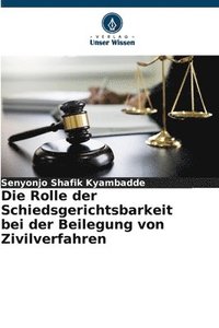 bokomslag Die Rolle der Schiedsgerichtsbarkeit bei der Beilegung von Zivilverfahren