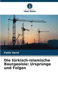 bokomslag Die trkisch-islamische Bourgeoisie