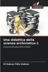 bokomslag Una didattica della scienza archivistica-1