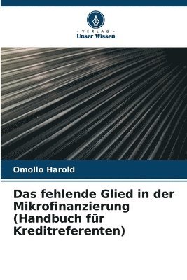 bokomslag Das fehlende Glied in der Mikrofinanzierung (Handbuch fur Kreditreferenten)