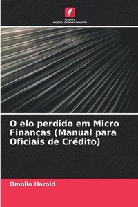 bokomslag O elo perdido em Micro Financas (Manual para Oficiais de Credito)