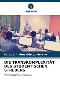 bokomslag Die Transkomplexitat Des Studentischen Strebens