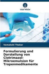 bokomslag Formulierung und Darstellung von Clotrimazol-Mikroemulsion fr Tropenmedikamente