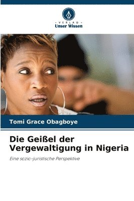 bokomslag Die Geiel der Vergewaltigung in Nigeria