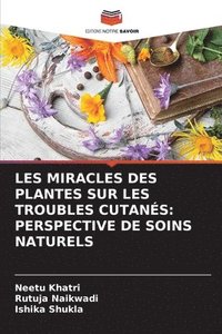 bokomslag Les Miracles Des Plantes Sur Les Troubles Cutans