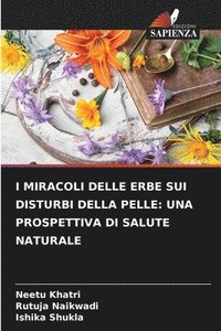 bokomslag I Miracoli Delle Erbe Sui Disturbi Della Pelle