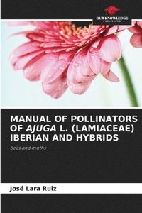 bokomslag Manual of Pollinators of Ajuga L. (Lamiaceae) Iberian and Hybrids