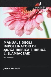bokomslag Manuale Degli Impollinatori Di Ajuga Iberica E Ibrida L. (Lamiaceae)