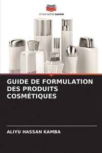bokomslag Guide de Formulation Des Produits Cosmtiques