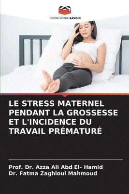 bokomslag Le Stress Maternel Pendant La Grossesse Et l'Incidence Du Travail Prmatur