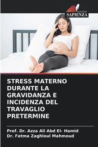 bokomslag Stress Materno Durante La Gravidanza E Incidenza del Travaglio Pretermine
