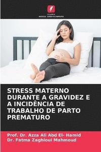 bokomslag Stress Materno Durante a Gravidez E a Incidncia de Trabalho de Parto Prematuro