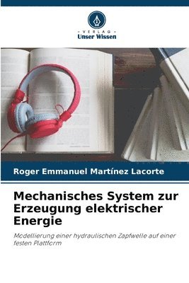 Mechanisches System zur Erzeugung elektrischer Energie 1