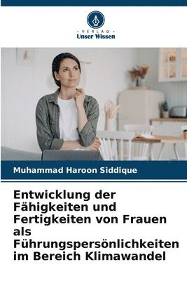 bokomslag Entwicklung der Fhigkeiten und Fertigkeiten von Frauen als Fhrungspersnlichkeiten im Bereich Klimawandel