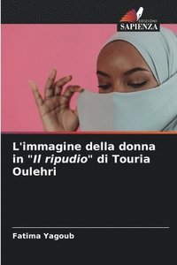 bokomslag L'immagine della donna in &quot;Il ripudio&quot; di Touria Oulehri