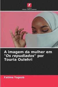 bokomslag A imagem da mulher em &quot;Os repudiados&quot; por Touria Oulehri