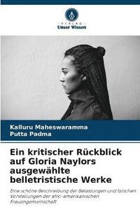 bokomslag Ein kritischer Rckblick auf Gloria Naylors ausgewhlte belletristische Werke