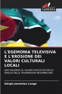 bokomslag L'Egemonia Televisiva E l'Erosione Dei Valori Culturali Locali