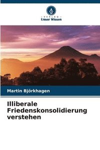 bokomslag Illiberale Friedenskonsolidierung verstehen