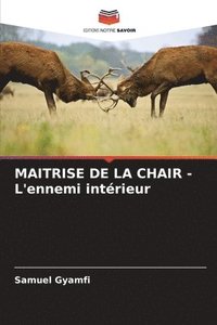 bokomslag MAITRISE DE LA CHAIR - L'ennemi intrieur