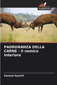 bokomslag PADRONANZA DELLA CARNE - Il nemico interiore