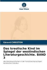 bokomslag Das kreolische Kind im Spiegel der westindischen Literaturgeschichte. BAND 3