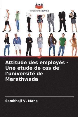 Attitude des employs - Une tude de cas de l'universit de Marathwada 1