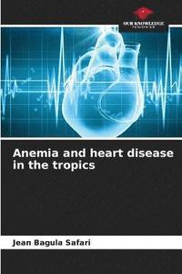 bokomslag Anemia and heart disease in the tropics