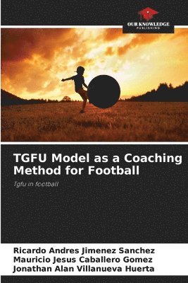 TGFU Model as a Coaching Method for Football 1